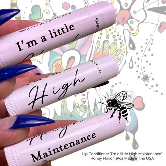Lip Conditioner "I'm a little High Maintenance"